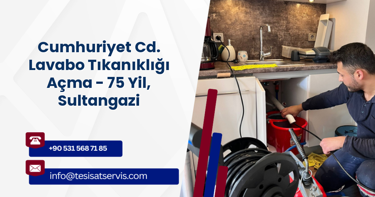 Cumhuriyet Cd. Lavabo Tıkanıklığı Açma - 75 Yil, Sultangazi