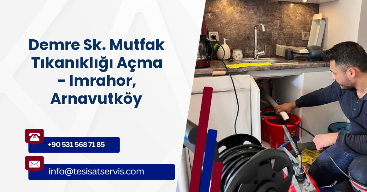 Demre Sk. Mutfak Tıkanıklığı Açma - Imrahor, Arnavutköy