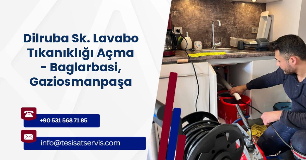 Dilruba Sk. Lavabo Tıkanıklığı Açma - Baglarbasi, Gaziosmanpaşa