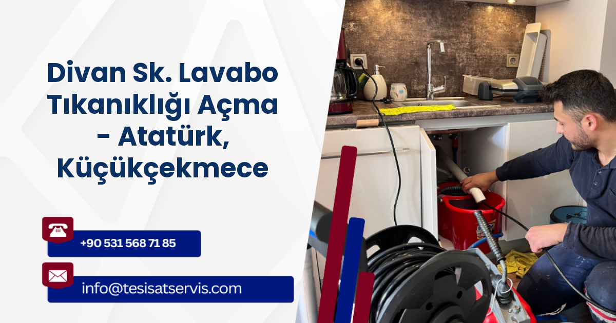 Divan Sk. Lavabo Tıkanıklığı Açma - Atatürk, Küçükçekmece