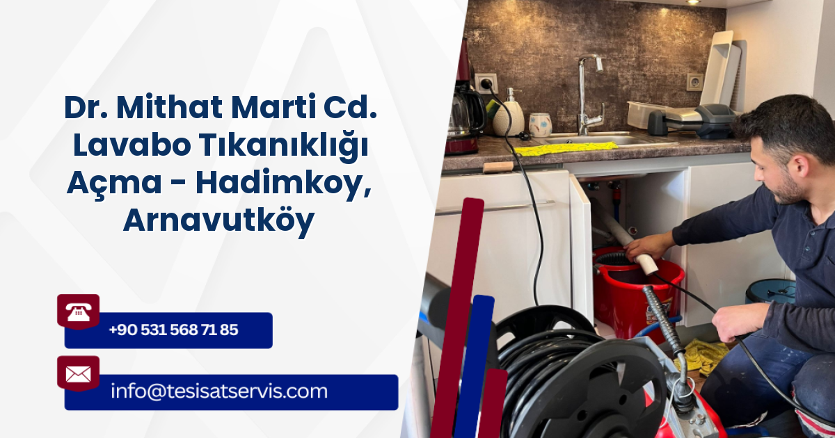 Dr. Mithat Marti Cd. Lavabo Tıkanıklığı Açma - Hadimkoy, Arnavutköy