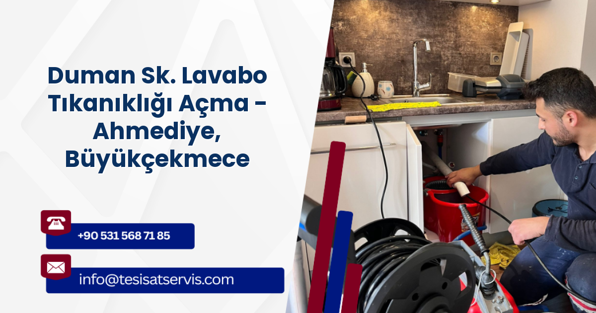 Duman Sk. Lavabo Tıkanıklığı Açma - Ahmediye, Büyükçekmece