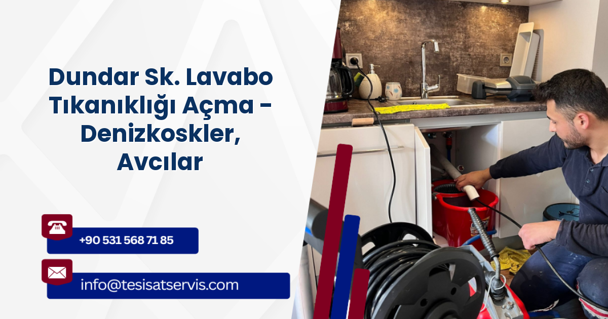 Dundar Sk. Lavabo Tıkanıklığı Açma - Denizkoskler, Avcılar