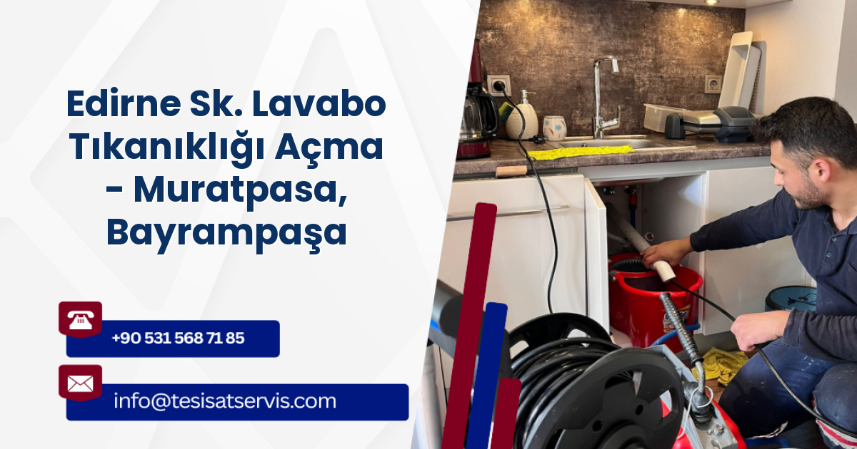Edirne Sk. Lavabo Tıkanıklığı Açma - Muratpasa, Bayrampaşa
