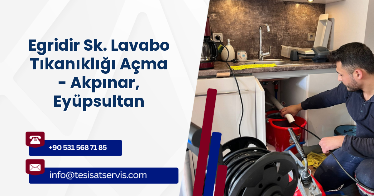Egridir Sk. Lavabo Tıkanıklığı Açma - Akpınar, Eyüpsultan