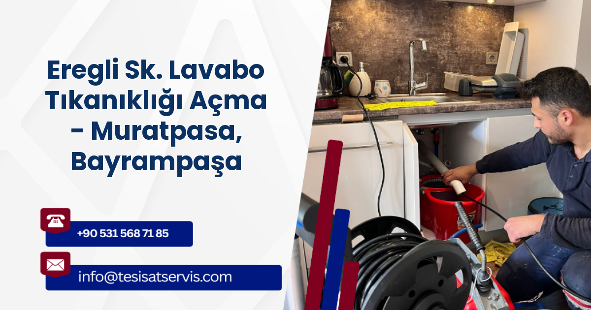 Eregli Sk. Lavabo Tıkanıklığı Açma - Muratpasa, Bayrampaşa