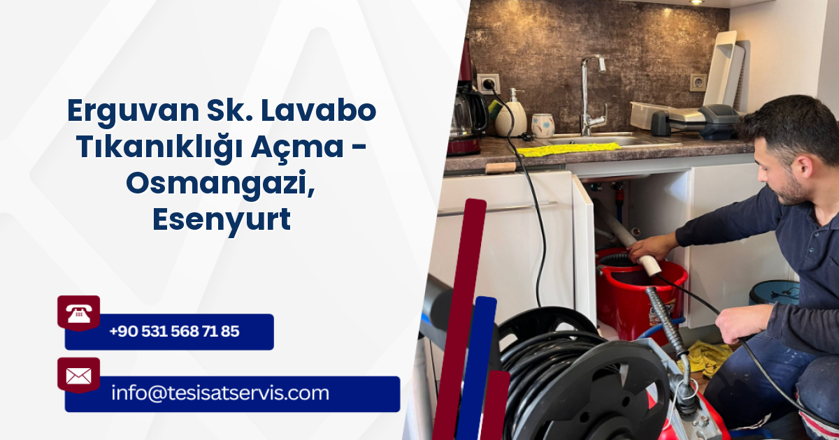 Erguvan Sk. Lavabo Tıkanıklığı Açma - Osmangazi, Esenyurt