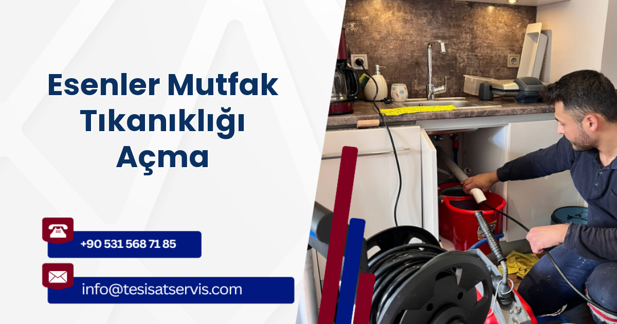 Esenler Mutfak Tıkanıklığı Açma