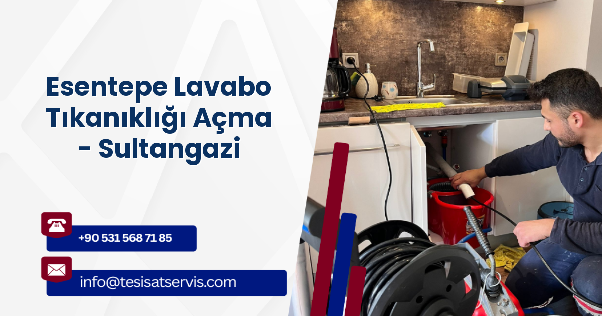 Esentepe Lavabo Tıkanıklığı Açma - Sultangazi