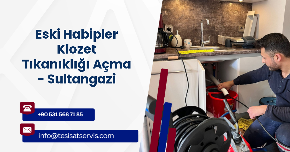 Eski Habipler Klozet Tıkanıklığı Açma - Sultangazi