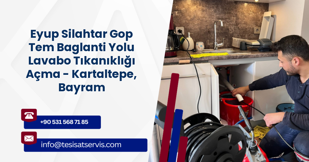 Eyup Silahtar Gop Tem Baglanti Yolu Lavabo Tıkanıklığı Açma - Kartaltepe, Bayrampaşa