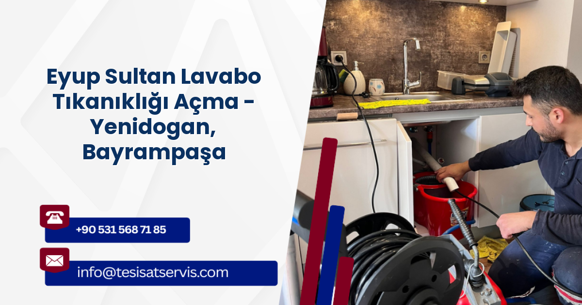 Eyup Sultan Lavabo Tıkanıklığı Açma - Yenidogan, Bayrampaşa