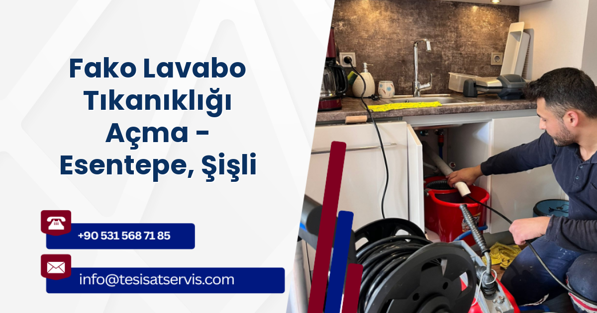 Fako Lavabo Tıkanıklığı Açma - Esentepe, Şişli