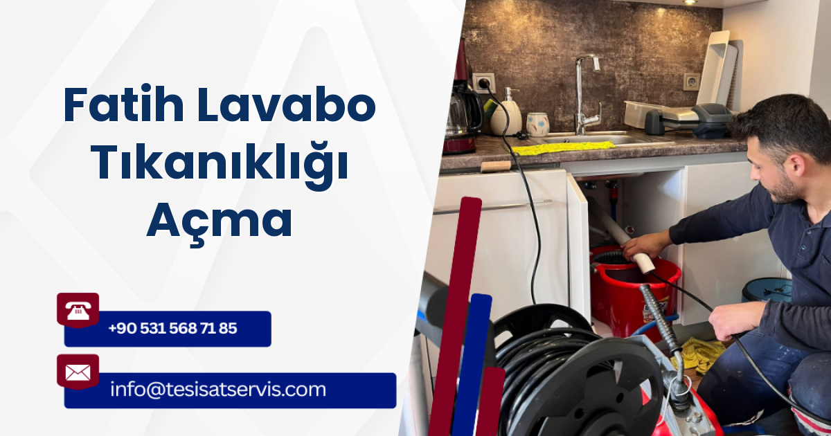 Fatih Lavabo Tıkanıklığı Açma