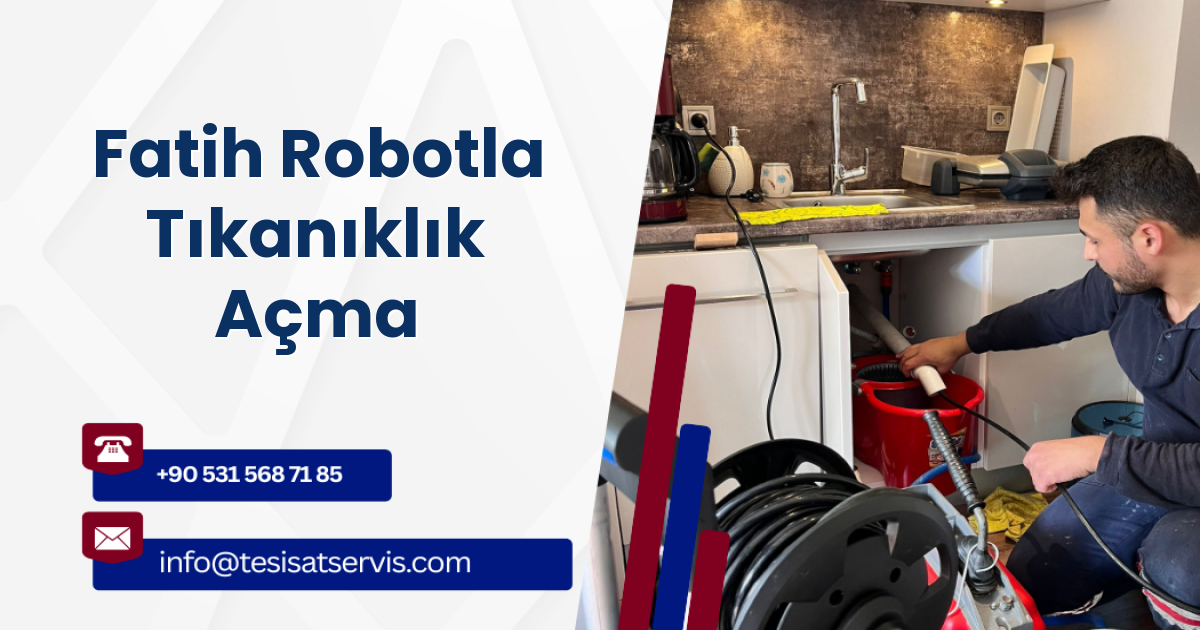 Fatih Robotla Tıkanıklık Açma