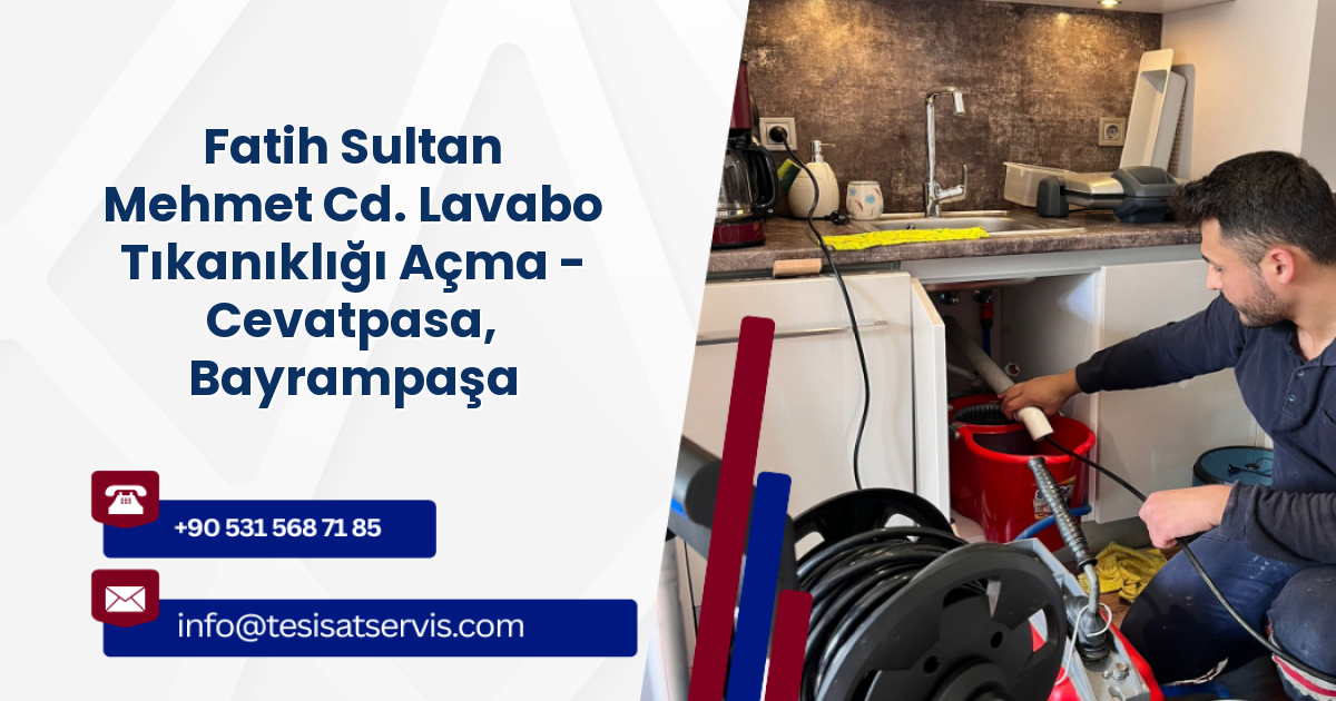 Fatih Sultan Mehmet Cd. Lavabo Tıkanıklığı Açma - Cevatpasa, Bayrampaşa