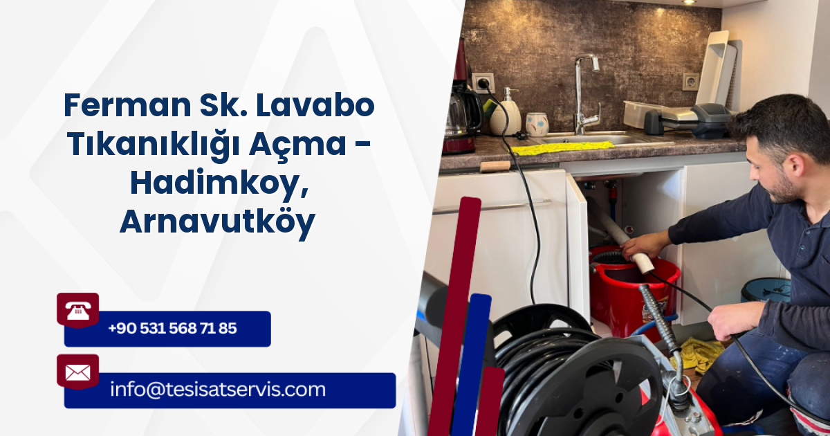 Ferman Sk. Lavabo Tıkanıklığı Açma - Hadimkoy, Arnavutköy