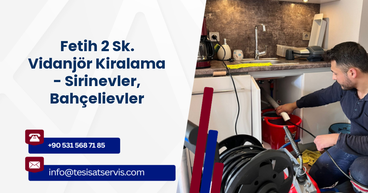 Fetih 2 Sk. Vidanjör Kiralama - Sirinevler, Bahçelievler