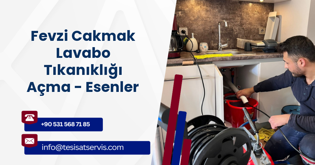 Fevzi Cakmak Lavabo Tıkanıklığı Açma - Esenler