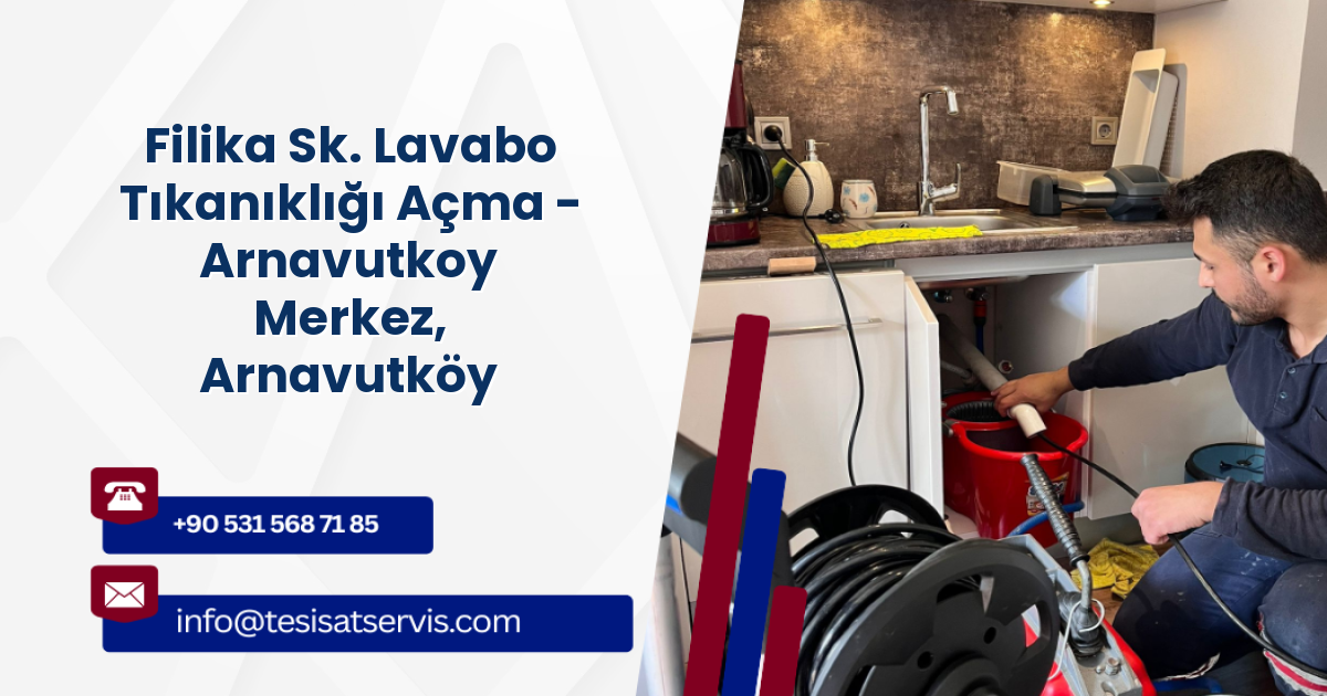 Filika Sk. Lavabo Tıkanıklığı Açma - Arnavutkoy Merkez, Arnavutköy