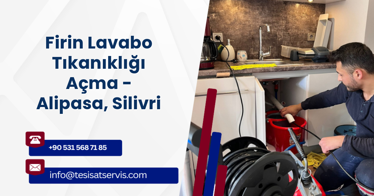 Firin Lavabo Tıkanıklığı Açma - Alipasa, Silivri
