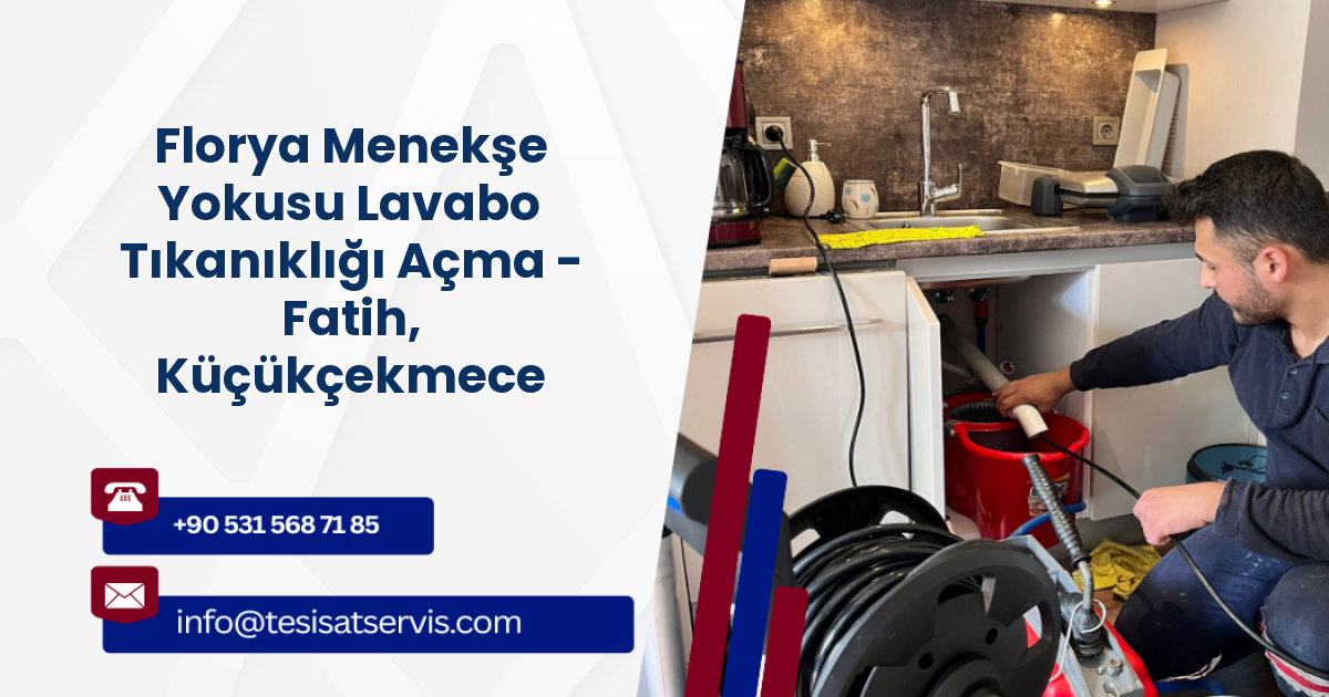 Florya Menekşe Yokusu Lavabo Tıkanıklığı Açma - Fatih, Küçükçekmece