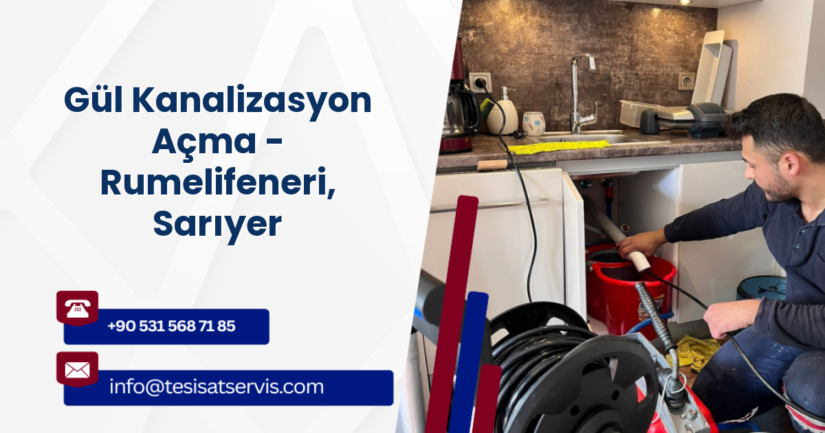 Gül Kanalizasyon Açma - Rumelifeneri, Sarıyer
