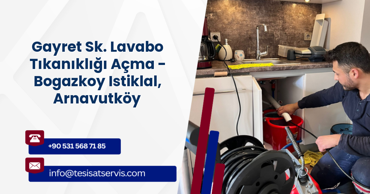 Gayret Sk. Lavabo Tıkanıklığı Açma - Bogazkoy Istiklal, Arnavutköy
