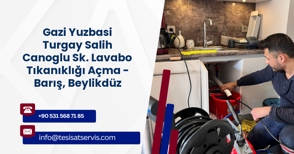 Gazi Yuzbasi Turgay Salih Canoglu Sk. Lavabo Tıkanıklığı Açma - Barış, Beylikdüzü