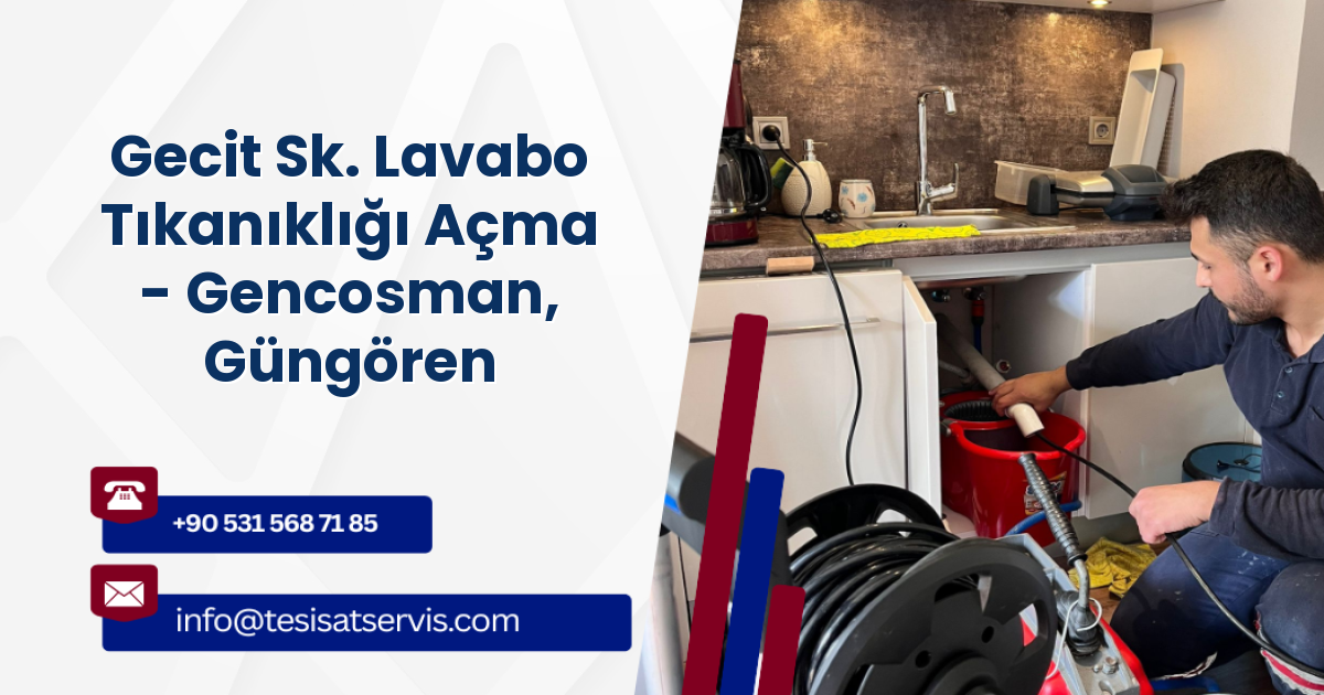 Gecit Sk. Lavabo Tıkanıklığı Açma - Gencosman, Güngören