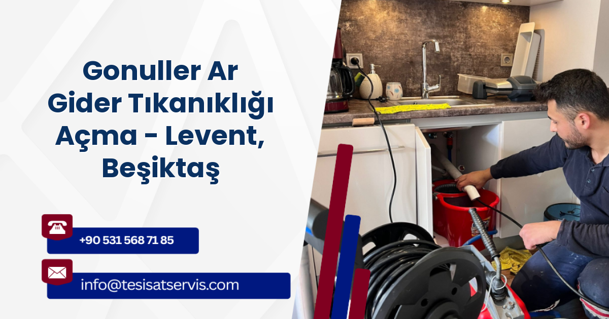 Gonuller Ar Gider Tıkanıklığı Açma - Levent, Beşiktaş