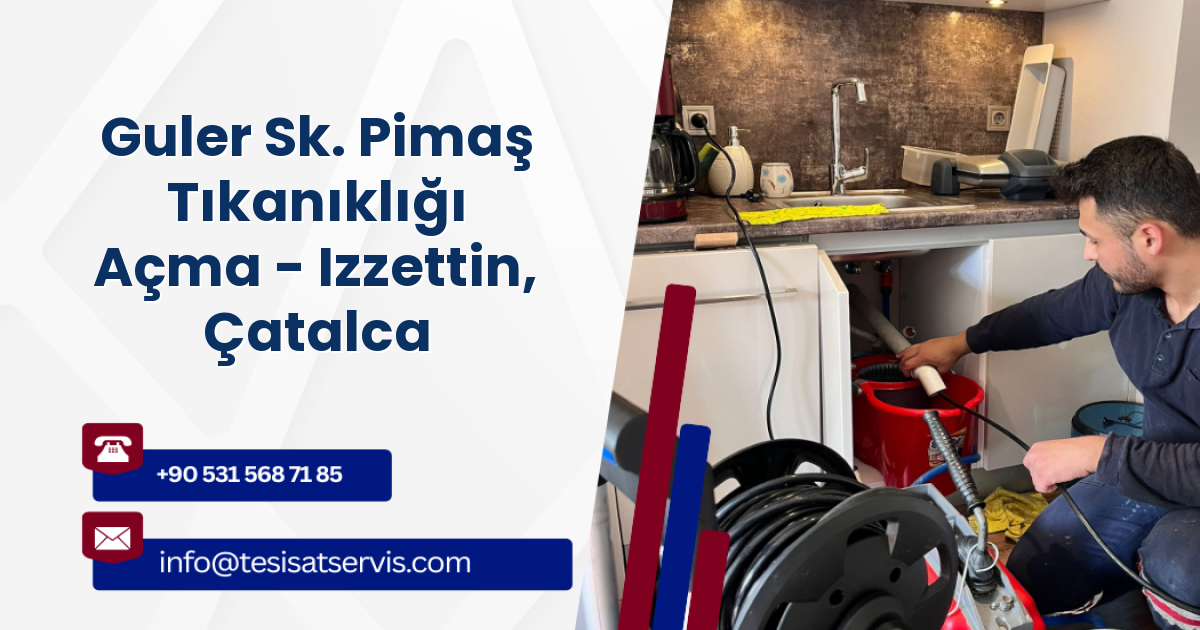 Guler Sk. Pimaş Tıkanıklığı Açma - Izzettin, Çatalca