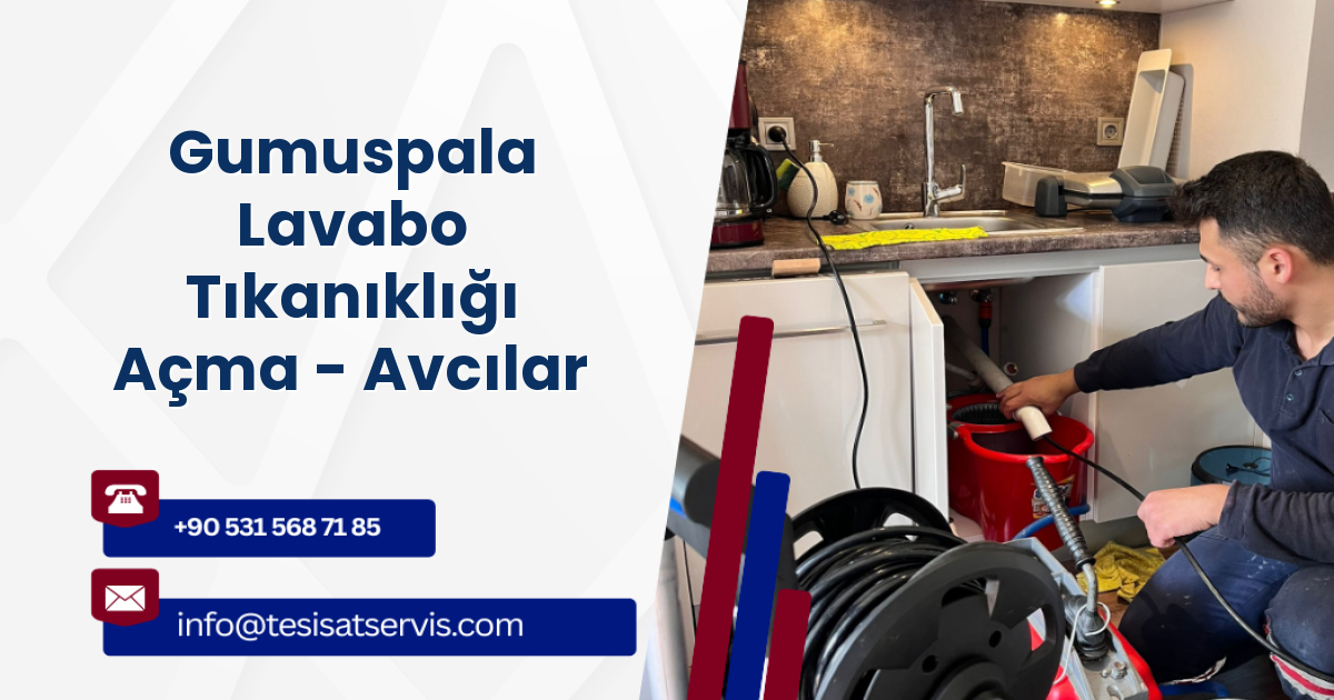 Gumuspala Lavabo Tıkanıklığı Açma - Avcılar