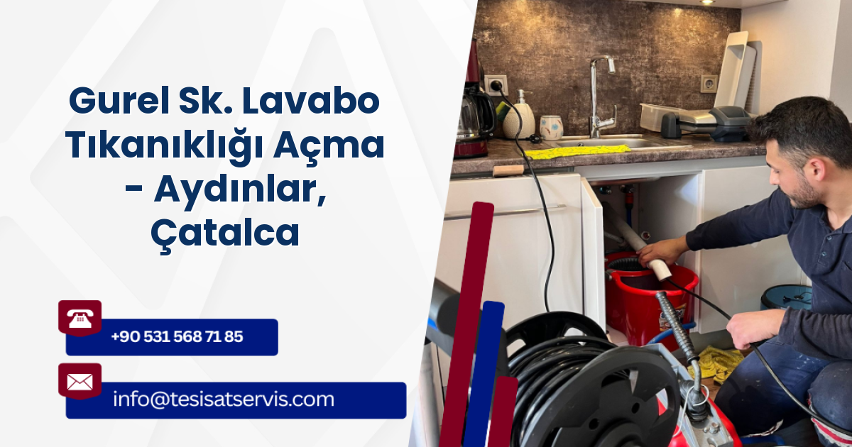 Gurel Sk. Lavabo Tıkanıklığı Açma - Aydınlar, Çatalca