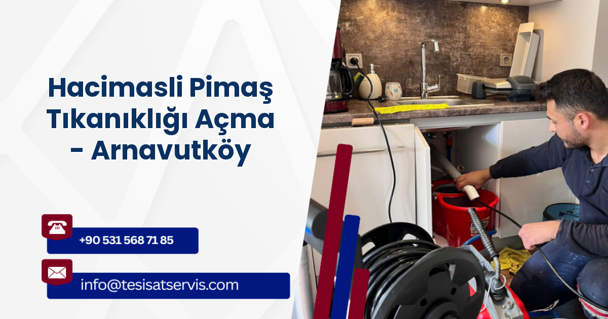 Hacimasli Pimaş Tıkanıklığı Açma - Arnavutköy