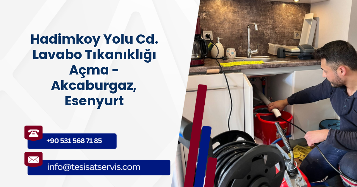 Hadimkoy Yolu Cd. Lavabo Tıkanıklığı Açma - Akcaburgaz, Esenyurt