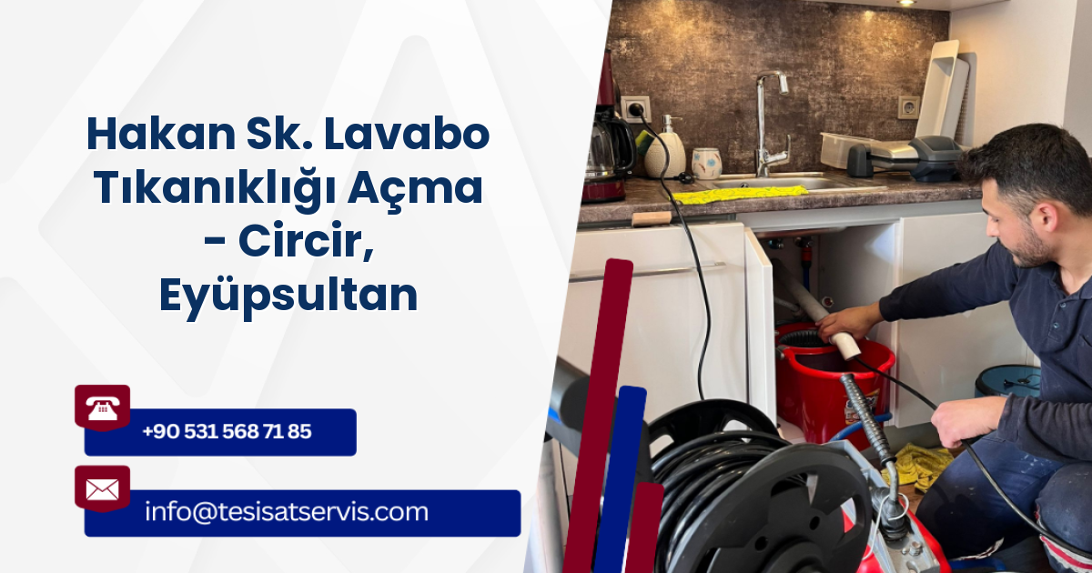 Hakan Sk. Lavabo Tıkanıklığı Açma - Circir, Eyüpsultan