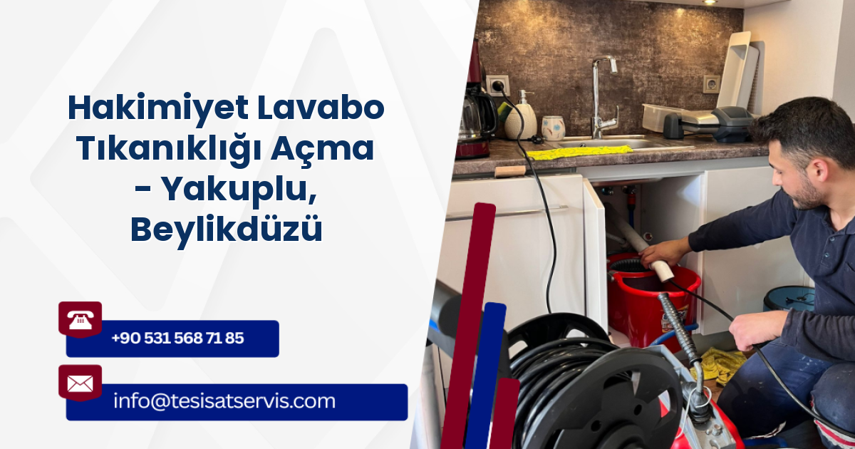Hakimiyet Lavabo Tıkanıklığı Açma - Yakuplu, Beylikdüzü