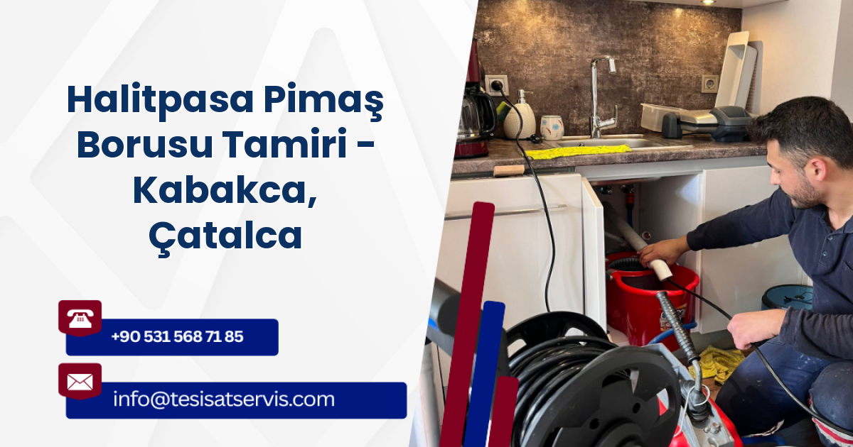 Halitpasa Pimaş Borusu Tamiri - Kabakca, Çatalca