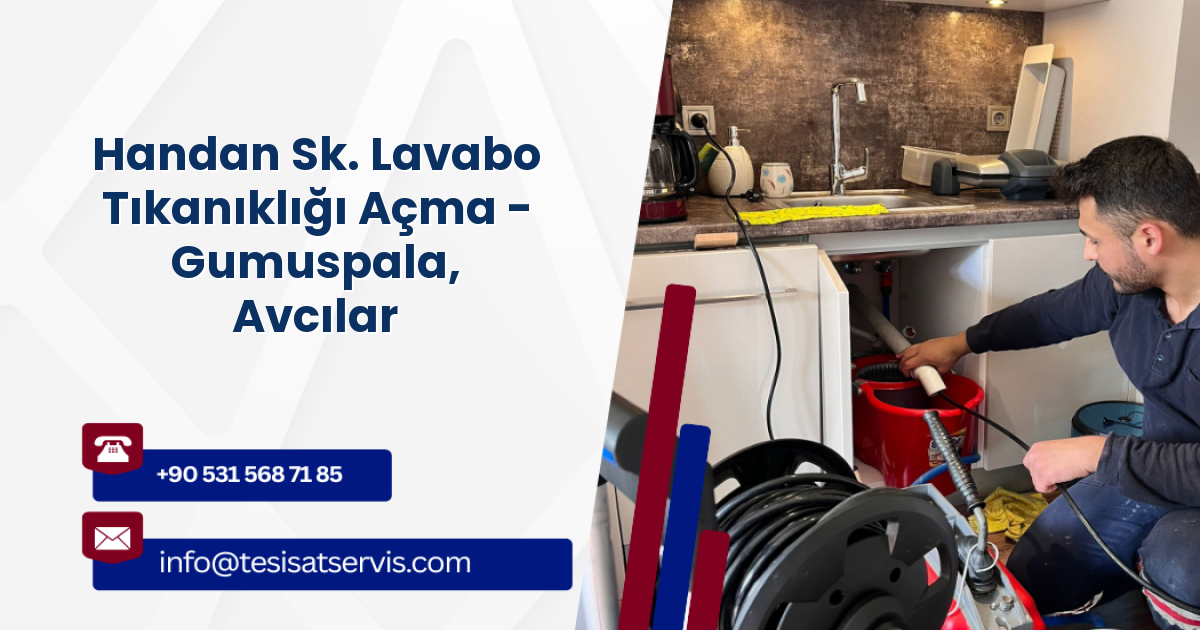Handan Sk. Lavabo Tıkanıklığı Açma - Gumuspala, Avcılar