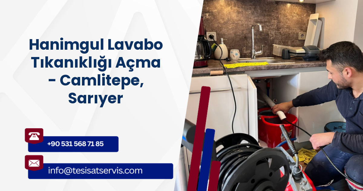Hanimgul Lavabo Tıkanıklığı Açma - Camlitepe, Sarıyer