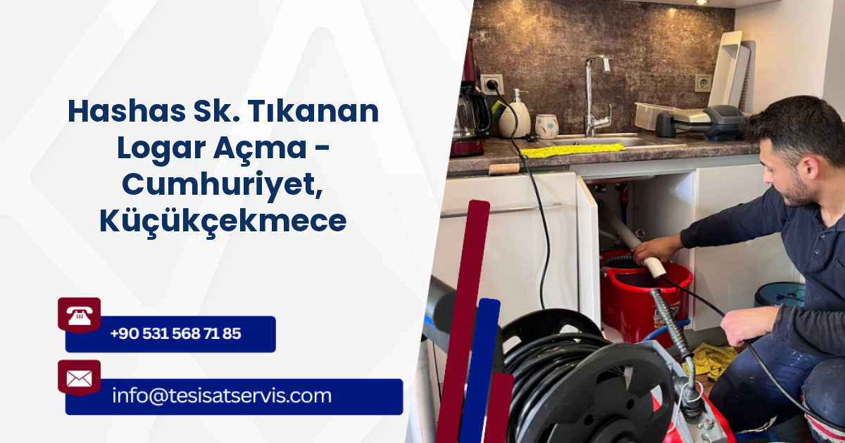 Hashas Sk. Tıkanan Logar Açma - Cumhuriyet, Küçükçekmece