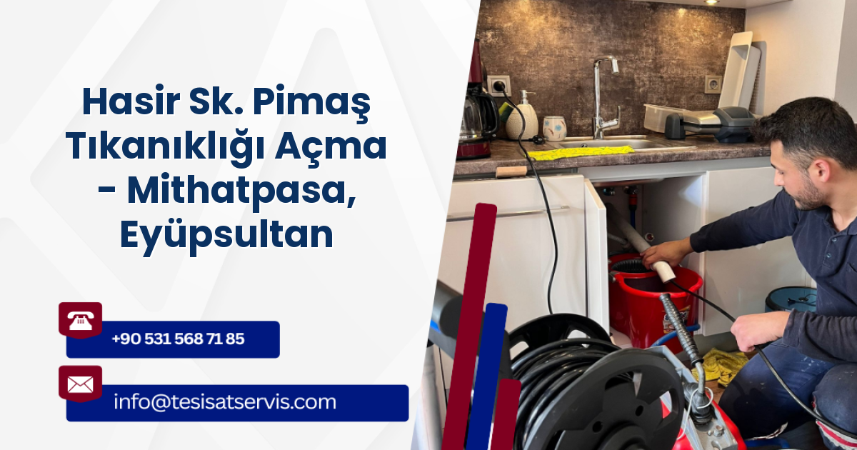 Hasir Sk. Pimaş Tıkanıklığı Açma - Mithatpasa, Eyüpsultan