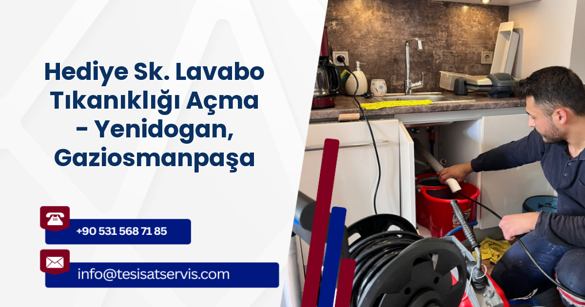 Hediye Sk. Lavabo Tıkanıklığı Açma - Yenidogan, Gaziosmanpaşa