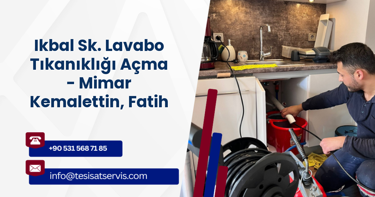 Ikbal Sk. Lavabo Tıkanıklığı Açma - Mimar Kemalettin, Fatih