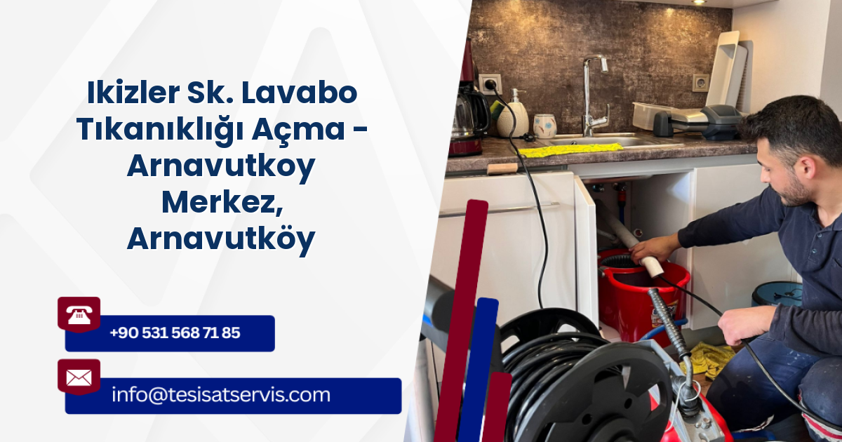 Ikizler Sk. Lavabo Tıkanıklığı Açma - Arnavutkoy Merkez, Arnavutköy