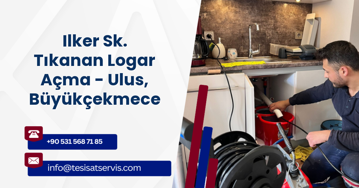 Ilker Sk. Tıkanan Logar Açma - Ulus, Büyükçekmece