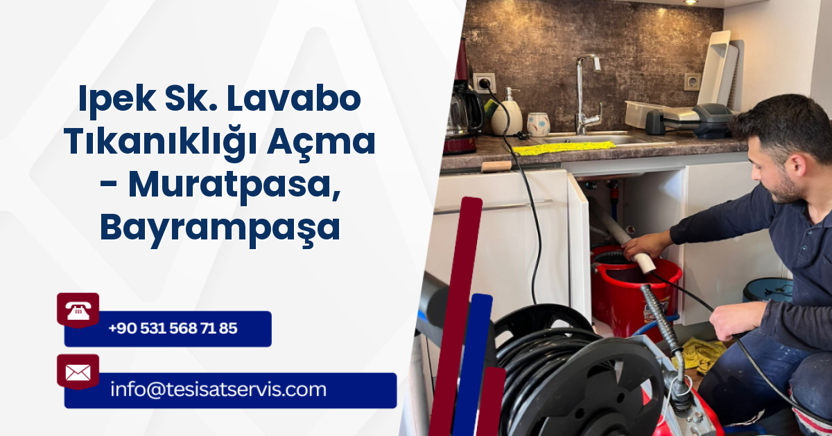 Ipek Sk. Lavabo Tıkanıklığı Açma - Muratpasa, Bayrampaşa