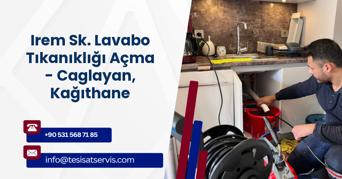 Irem Sk. Lavabo Tıkanıklığı Açma - Caglayan, Kağıthane