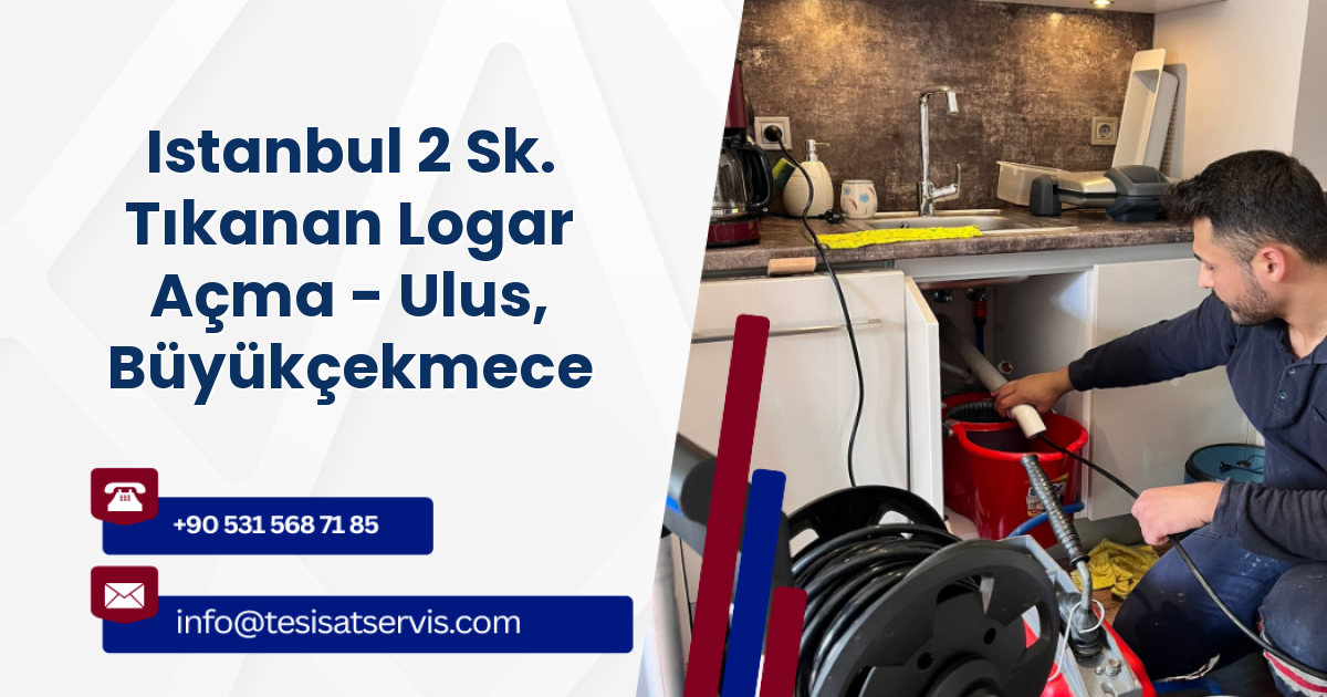 Istanbul 2 Sk. Tıkanan Logar Açma - Ulus, Büyükçekmece